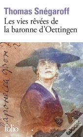 Les Vies Rêvées De La Baronne D'Oettingen