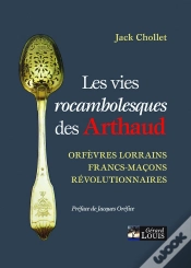 Capa do artigo Les Vies Rocambolesques Des Arthaud : Orfèvres Lorrains, Francs-Maçons, Révolutionnaires