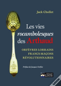 Capa do artigo Les Vies Rocambolesques Des Arthaud : Orfèvres Lorrains, Francs-Maçons, Révolutionnaires