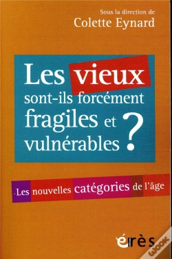 Capa do artigo Les Vieux Sont-Ils Forcement Fragiles Et Vulnerables ? - Les Nouvelles Categories De L'Age