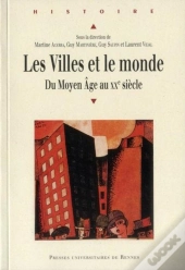 Les Villes Et Le Monde ; Du Moyen Âge Au Xx Siècle