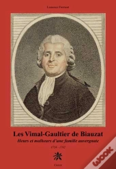 Les Vimal-Gaulthier De Biauzat Heurs Et Malheurs D'Une Famille Auvergnate 1754-1792