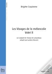 Les Visages De La Mélancolie Tome 11 ; Le Guépard De Tomasi Di Lampedusa, Adapté Par Luchino Visconti