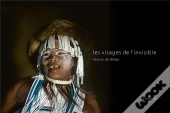 Les Visages De L'Invisible - Ce Que J'Ai Appris Des Chamans
