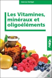 Les Vitamines, Minéraux Et Oligoéléments ; Abc