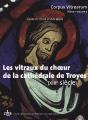 Les Vitraux Du Choeur De La Cathedrale De Troyes  Corpus Vitrearum France - Preview