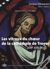 Les Vitraux Du Choeur De La Cathedrale De Troyes  Corpus Vitrearum France
