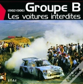 Les Voitures Interdites, Groupe B (1982-1986)