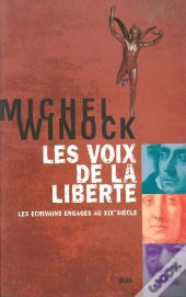 Les Voix De La Liberte. Les Ecrivains Engages Au Xixe Siecle