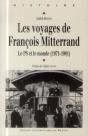 Les Voyages De François Mitterrand ; Le Ps Et Le Monde (1971-1981) - Preview