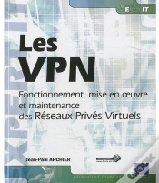 Capa do artigo Les Vpn - Fonctionnement, Mise En Oeuvre Et Maintenance Des Reseaux Prives Virtuels