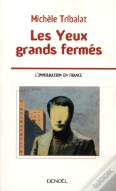Les Yeux Grands Fermés ; L'Immigration En France