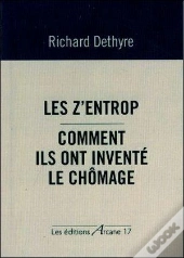Les Z'Entrop ; Comment Ils Ont Inventé Le Chômage