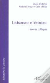 Lesbianisme Et Feminisme ; Histoires Politiques