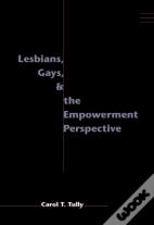 Lesbians, Gays, And The Empowerment Perspective