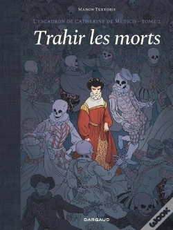 Capa do artigo L'Escadron De Catherine De Médicis Tome 2 : Trahir Les Morts