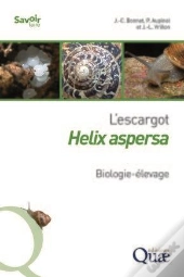 L'Escargot Helix Aspersa ; Biologie-Élevage (2e Édition)