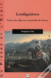 Lesdiguières ; Prince Des Alpes Et Connetable De France