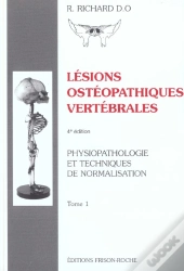 Lesions Osteopathiques Vertebrales T.1 ; Physiopathologie Et Techniques De Normalisation