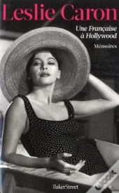 Leslie Caron ; Une Française À Hollywood