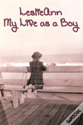 Leslieann: My Life As A Boy