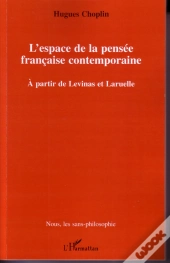 L'Espace De La Pensée Française Contemporaine ; À Partir De Levinas Et Laruelle