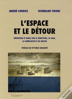 Capa do artigo L'Espace Et Le Détour ; Entretiens Et Essais Sur Le Territoire, La Ville, La Complexité Et Les Doutes