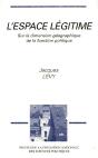 L'Espace Legitime ; Sur La Dimension Geographique De La Fonction Politique - Preview