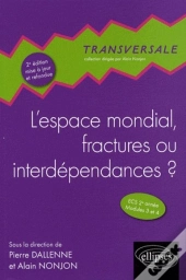 L'Espace Mondial, Fractures Ou Interdépendances ?  2e Édition Mise À Jour Et Refondue