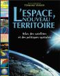L'Espace, Nouveau Territoire ; Atlas Des Satellites Et Des Politiques Spatiales - Preview