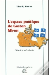 L'Espace Poetique De Gaston Miron