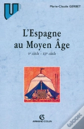 L'Espagne Au Moyen Âge : Viiie Siècle - Xve Siècle