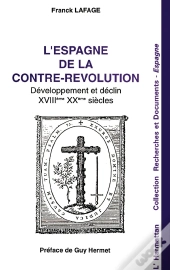L'Espagne De La Contre-Révolution ; Développement Et Déclin, Xviii-Xx Siècles