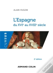 L'Espagne Du 16e Au 18e Siècle (2e Édition)