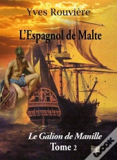 L'Espagnol De Malte Tome 2 ; Le Galion De Manille