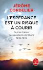 L'Espérance Est Un Risque À Courir : Sur Les Traces Des Résistants Chrétiens, 1939-1945 - Preview