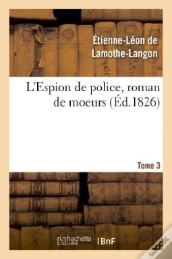 Capa do artigo L'Espion De Police, Roman De Moeurs. 2e Edition. Tome 3