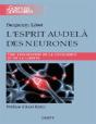 L'Esprit Au-Delà Des Neurones ; Une Exploration De La Conscience Et De La Liberté - Preview
