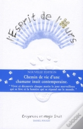 L'Esprit De L'Ours ; Chemin De Vie D'Une Chamane Inuit Contemporaine ; Croyances Et Magie Inuit