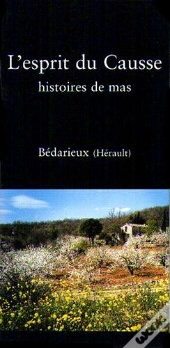 L'Esprit Du Causse ; Histoires De Mas ; Bédarieux (Hérault)