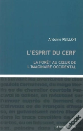 L'Esprit Du Cerf ; La Forêt Au Coeur De L'Imaginaire Occidental