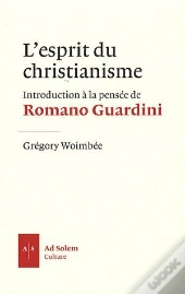 L'Esprit Du Christianisme ; Introduction À La Pensée De Romano Guardini