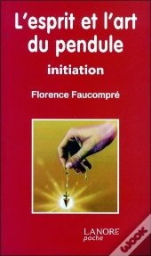 L'Esprit Et L'Art Du Pendule