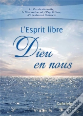 L'Esprit Libre : Dieu En Nous