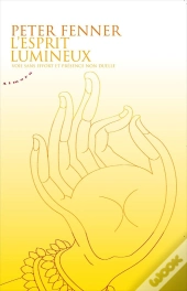 L'Esprit Lumineux ; Voie Sans Effort Et Présence Non Duelle