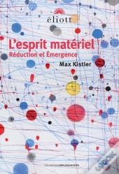 L'Esprit Matériel : Réduction Et Émergence