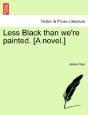 Less Black Than We'Re Painted. (A Novel.) - Preview