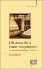 L'Essence De La Franc-Maconnerie A Travers Ses Textes Fondateurs 1356-1751 - Preview