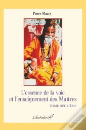 L'Essence De La Voie Et L'Enseignement Des Maîtres T.2
