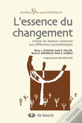 L'Essence Du Changement ; Utiliser Les Facteurs Communs Aux Différentes Psychothérapies